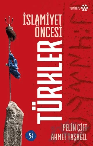İslamiyet Öncesi Türkler – Pelin Çift, Ahmet Taşağıl – Yeditepe Yayınevi kitap kapağı