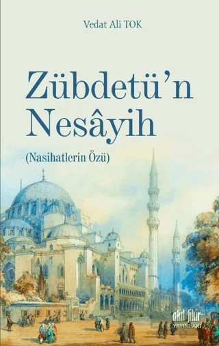 Zübdetü’n Nesayih – Vedat Ali Tok – Akıl Fikir Yayınları kitap kapağı