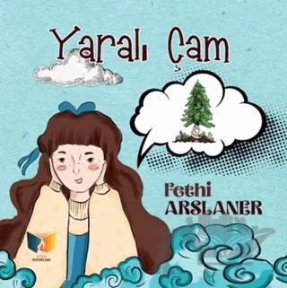 Yaralı Çam – Fethi Arslaner – Ateş Yayınları kitap kapağı
