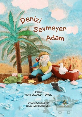 Denizi Sevmeyen Adam – Hülya Gelmedi Tokuç – Eğiten Kitap kitap kapağı