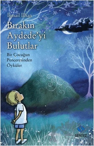 Bırakın Aydede'yi Bulutlar – İsmail İlhan Sungur – Sentez Yayınları kitap kapağı