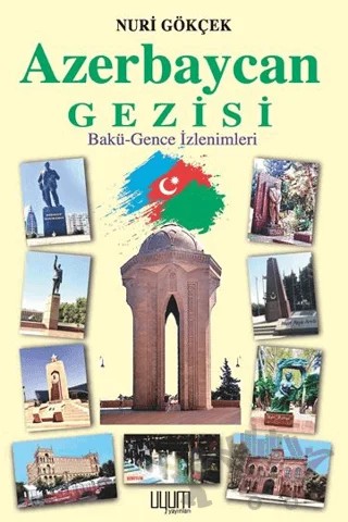 Azerbaycan Gezisi – Nuri Gökçek – Uyum Yayınları kitap kapağı