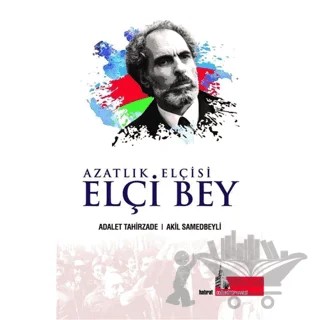 Azatlık Elçisi Elçi Bey – Adalet Tahirzade, Akil Samedbeyli – Doğu Kütüphanesi kitap kapağı