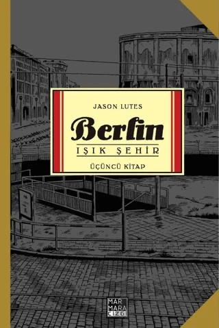 Berlin - Işık Şehir Üçüncü Kitap – Jason Lutes – Marmara Çizgi kitap kapağı