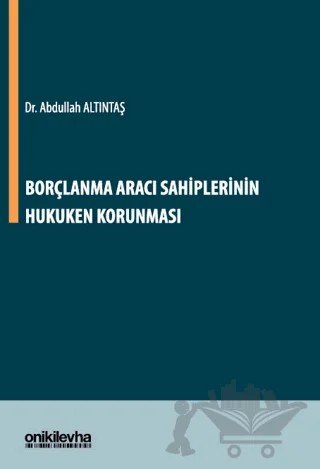 Borçlanma Aracı Sahiplerinin Hukuken Korunması – Abdullah Altıntaş – On İki Levha Yayınları kitap kapağı