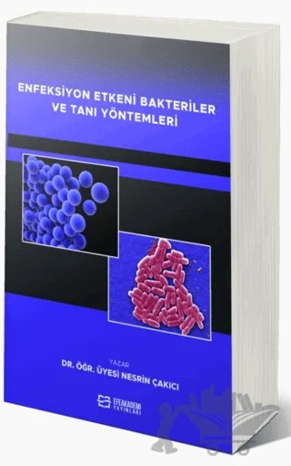 Enfeksiyon Etkeni Bakteriler ve Tanı Yöntemleri – Nesrin Çakıcı – Efe Akademi Yayınları kitap kapağı