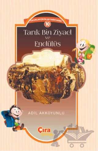 Tarık Bin Ziyad ve Endülüs – Adil Akkoyunlu – Çıra Çocuk Yayınları kitap kapağı