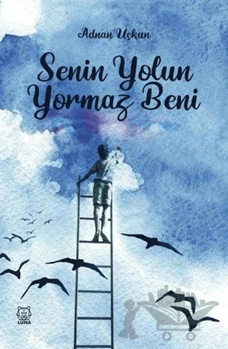 Senin Yolun Yormaz Beni – Adnan Uçkun – Luna Yayınları kitap kapağı