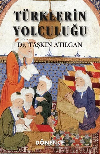 Türklerin Yolculuğu – Taşkın Atılgan – Dönence Basım ve Yayın Hizmetleri kitap kapağı