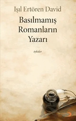 Basılmamış Romanların Yazarı – Işıl Ertören David – Cinius Yayınları kitap kapağı