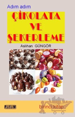 Adım Adım Çikolata ve Şekerleme (Birinci Kitap) – Aslıhan Güngör – Platform Yayınları kitap kapağı