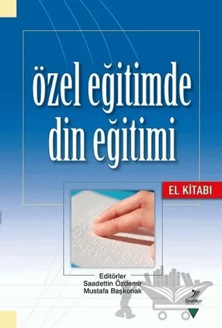 Özel Eğitimde Din Eğitimi – Fatih Çınar, İslam Musayev, M. Fatih Turanalp, Mithat Eser, M. Naci Kula, Mustafa Başkonak, Mustafa Usta, Muzaffer Üzümcü, Rıdvan Demir, Saadettin Özdemir, Teceli Karasu, Turgay Gündüz – Grafiker Yayınları kitap kapağı
