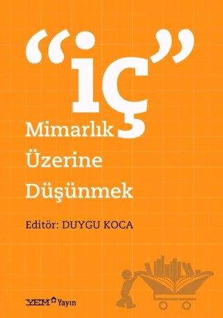 İç Mimarlık Üzerine Düşünmek – Duygu Koca – YEM Yayın kitap kapağı