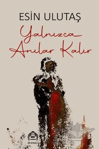 Yanlızca Anılar Kalır – Esin Ulutaş – Kekeme Yayınları kitap kapağı