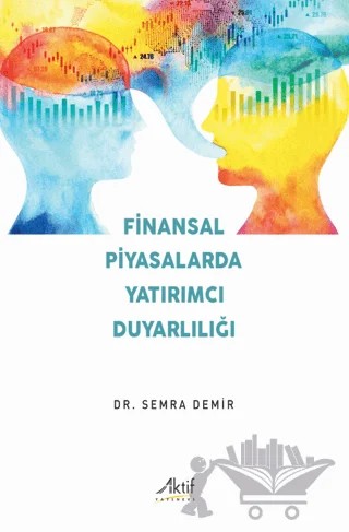 Finansal Piyasalarda Yatırımcı Duyarlılığı – Semra Demir – Aktif Yayınevi kitap kapağı