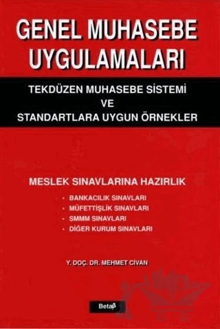 Genel Muhasebe Uygulamaları Tekdüzen Muhasebe Sistemi ve Standartlara Uygun Örnekler – Mehmet Civan – Beta Yayınevi kitap kapağı