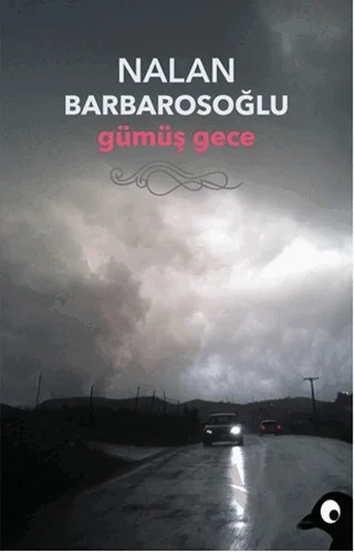 Gümüş Gece – Nalan Barbarosoğlu – Alakarga Sanat Yayınları kitap kapağı