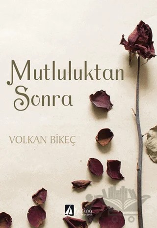 Mutluluktan Sonra – Volkan Bikeç – Karina Yayınevi kitap kapağı