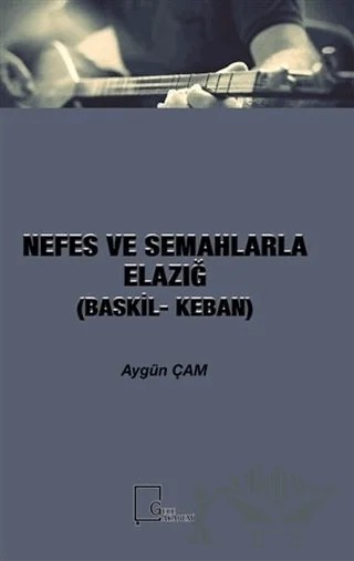 Nefes ve Semahlarla Elazığ (Baskil-Keban) – Aygün Çam – Gece Akademi kitap kapağı