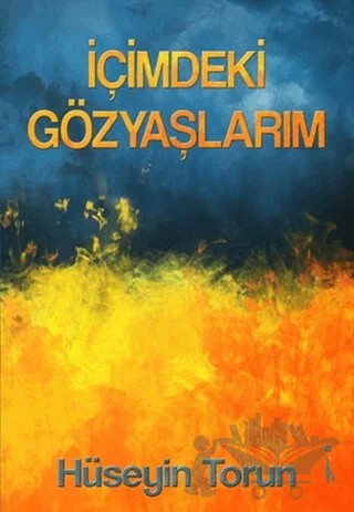 İçimdeki Gözyaşlarım – Hüseyin Torun – İkinci Adam Yayınları kitap kapağı