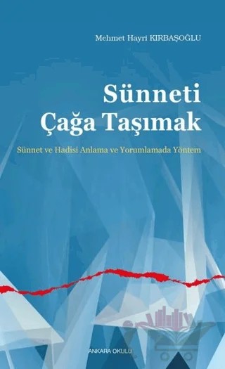 Sünneti Çağa Taşımak – Mehmet Hayri Kırbaşoğlu – Ankara Okulu Yayınları kitap kapağı