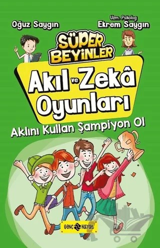 Aklını Kullan Şampiyon Ol - Akıl ve Zeka Oyunları 4 – Ekrem Saygın, Oğuz Saygın – Genç Hayat kitap kapağı