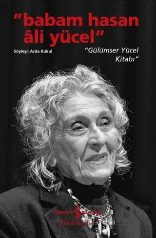 Babam Hasan Ali Yücel - Gülümser Yücel Kitabı – Arda Kukul – İş Bankası Kültür Yayınları kitap kapağı