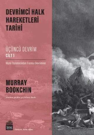 Devrimci Halk Hareketleri Tarihi: Üçüncü Devrim Cilt 1 – Murray Bookchin – Sümer Yayıncılık kitap kapağı