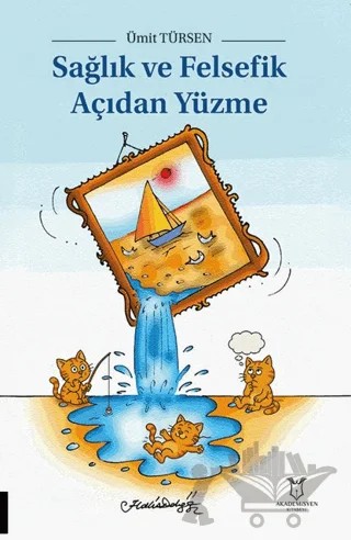Sağlık ve Felsefik Açıdan Yüzme – Ümit Türsen – Akademisyen Kitabevi kitap kapağı