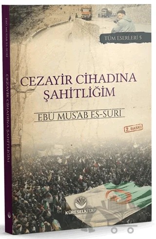 Cezayir Cihadına Şahitliğim – Ebu Mus’ab es-Suri – Küresel Kitap kitap kapağı