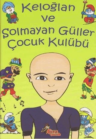 Keloğlan ve Solmayan Güller Çocuk Kulübü – Gülseren Gümüş – Çıra Çocuk Yayınları kitap kapağı