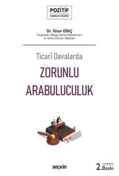 Ticarî Davalarda Zorunlu Arabuluculuk – Pozitif Hukuk Dizisi – – İlhan Dinç – Seçkin Yayıncılık kitap kapağı