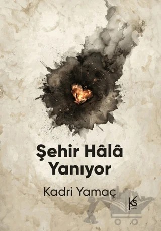 Şehir Hâlâ Yanıyor – Kadri Yamaç – KitapSaati Yayınları kitap kapağı