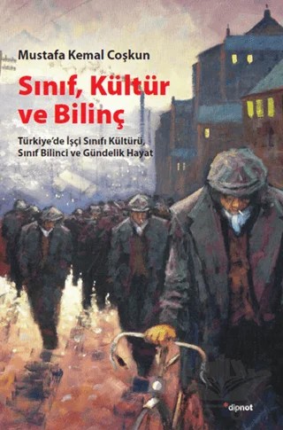 Sınıf, Kültür ve Bilinç – Mustafa Kemal Coşkun – Dipnot Yayınları kitap kapağı