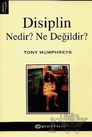 Disiplin Nedir? Ne Değildir? – Tony Humphreys – Epsilon Yayınevi kitap kapağı