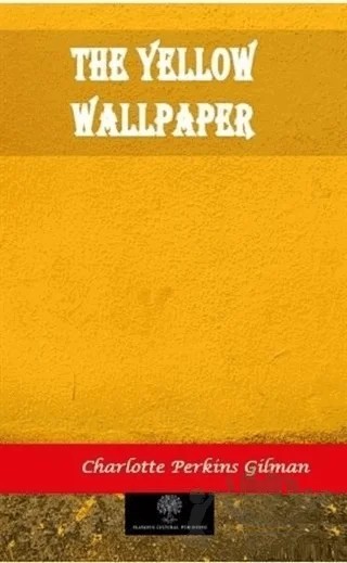 The Yellow Wallpaper – Charlotte Perkins Gilman – Platanus Publishing kitap kapağı