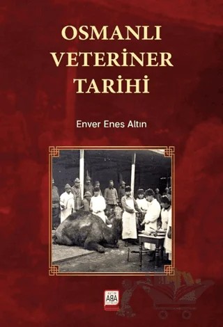 Osmanlı Veteriner Tarihi – Enver Enes Altın – Altın Aba kitap kapağı