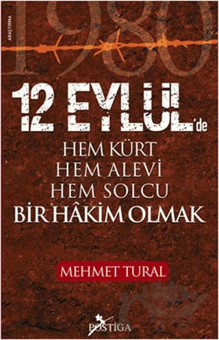 12 Eylül’de Hem Kürt Hem Alevi Hem Solcu Bir Hakim Olmak – Mehmet Tural – Postiga Yayınları kitap kapağı