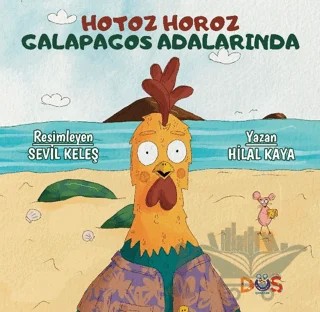Hotoz Horoz Galapagos Adalarında – Hilal Kaya, Sevil Keleş – Düş Kurguları Çocuk kitap kapağı