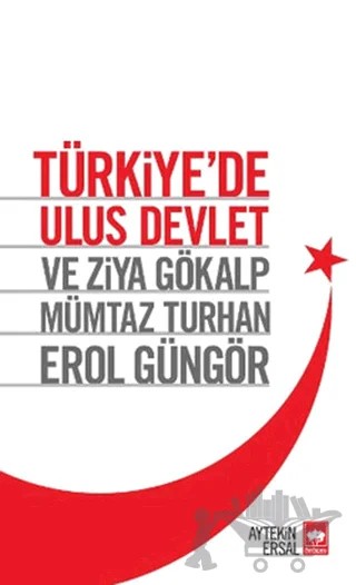Türkiye’de Ulus Devlet ve Ziya Gökalp, Mümtaz Turhan, Erol Güngör – Aytekin Ersal – Ötüken Neşriyat kitap kapağı