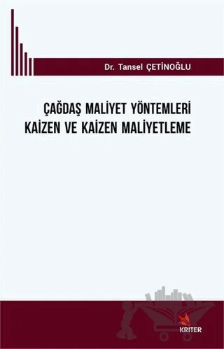 Çağdaş Mali̇yet Yöntemleri̇ Kai̇zen ve Kai̇zen Mali̇yetleme – Tansel Çetinoğlu – Kriter Yayınları kitap kapağı