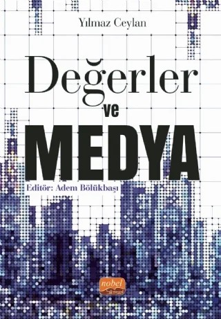 Değerler ve Medya – Yılmaz Ceylan – Nobel Bilimsel Eserler kitap kapağı