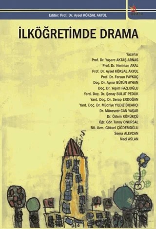 İlköğretimde Drama – Aynur Bütün Ayhan, Aysel Köksal Akyol, Fersun Paykoç, Göksel Çiğdemoğlu, Müdriye Yıldız Bıçakçı, Münevver Can Yaşar, Naci Aslan, Neriman Aral, Özlem Körükçü, Sema Alevcan, Serap Erdoğan, Şenay Bulut Pedük, Tunay Onursal, Yaşare Aktaş Arnas, Yeşim Fazlıoğlu – Kriter Yayınları kitap kapağı