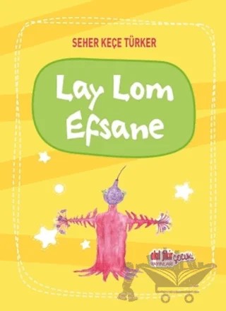 Lay Lom Efsane – Seher Keçe Türker – Akıl Fikir Yayınları kitap kapağı