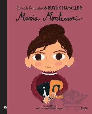 Maria Montessori - Küçük İnsanlar Büyük Hayaller – Maria Isabel Sanchez Vegara – Martı Çocuk Yayınları kitap kapağı