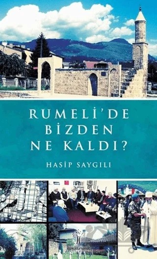 Rumeli'de Bizden Ne Kaldı? – Hasip Saygılı – İlgi Kültür Sanat Yayınları kitap kapağı