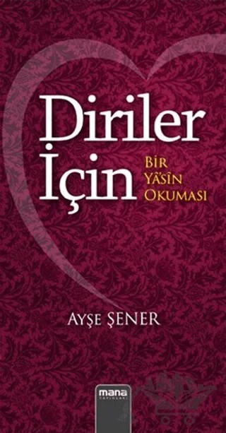 Diriler İçin - Bir Yasin Okuması – Ayşe Şener – Mana Yayınları kitap kapağı