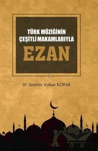 Türk Müziğinin Çeşitli Makamlarıyla Ezan (CD’li) – Sadettin Volkan Kopar – Gece Akademi kitap kapağı