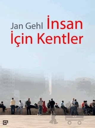 İnsan İçin Kentler – Jan Gehl – Koç Üniversitesi Yayınları kitap kapağı
