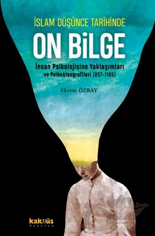 İslam Düşünce Tarihinde On Bilge – Ekrem Özbay – Kaknüs Yayınları kitap kapağı
